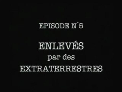 ENLEVES PAR DES EXTRATERRESTRES (dossiers ovni n°5)