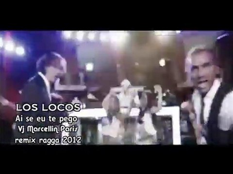 LOS LOCOS - AI SE EU PEGO ( Club Mix VEEJAY MA€$$TRO MARCELLIN PARIS ) 2012