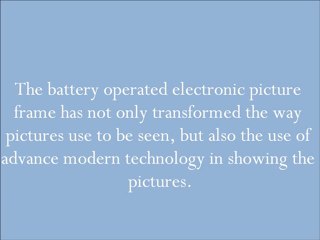 The Latest Innovation in Battery Operated Electronic Picture Frame.
