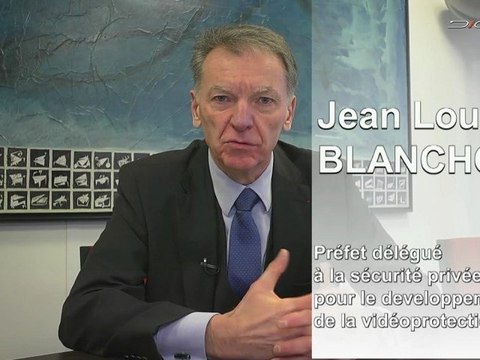 Interview de M. Jean-Louis Blanchou, délégué à la sécurité privée, pour le développement de la vidéoprotection