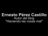 Entrevista: Ernesto Pérez Castillo, autor del blog cubano `Haciendo las cosas mal´
