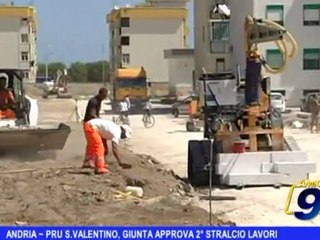 Andria   PRU S  Valentino, Giunta approva 2 stralcio lavori