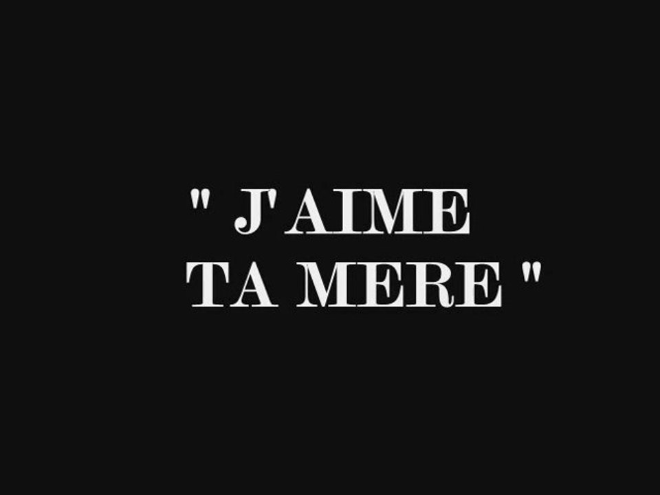 " J'AIME TA MERE " - MONSIEUR DK