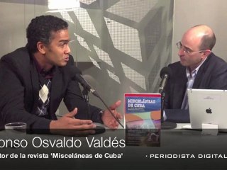 Periodista Digital. Entrevista a Osvaldo Alfonso Valdés. 24 de febrero 2012