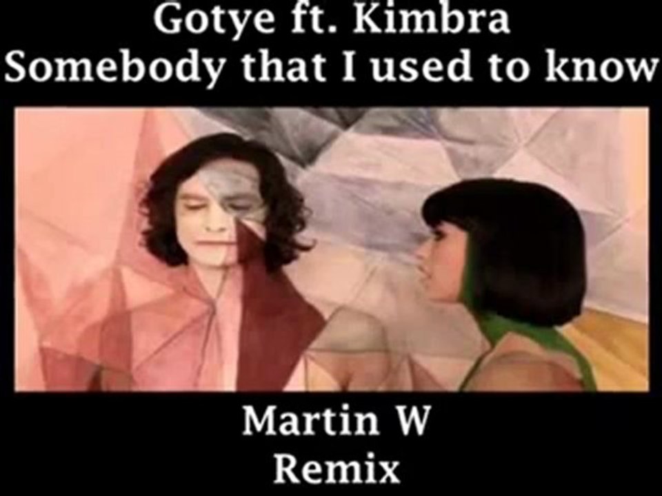 Martin W - Somebody that I used to know (Remix)