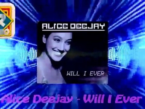 Alice Deejay - Will I Ever