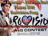 Can Bonomo  - Love Me Back (Eurovision Song 2012 ) Turkey