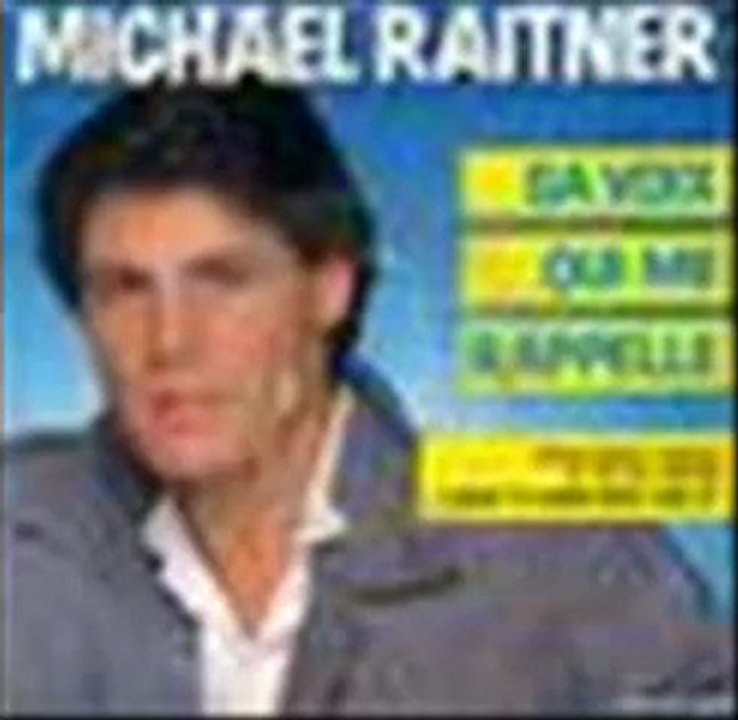 MICHAEL RAITNER- SA VOIX QUI ME RAPPELLE