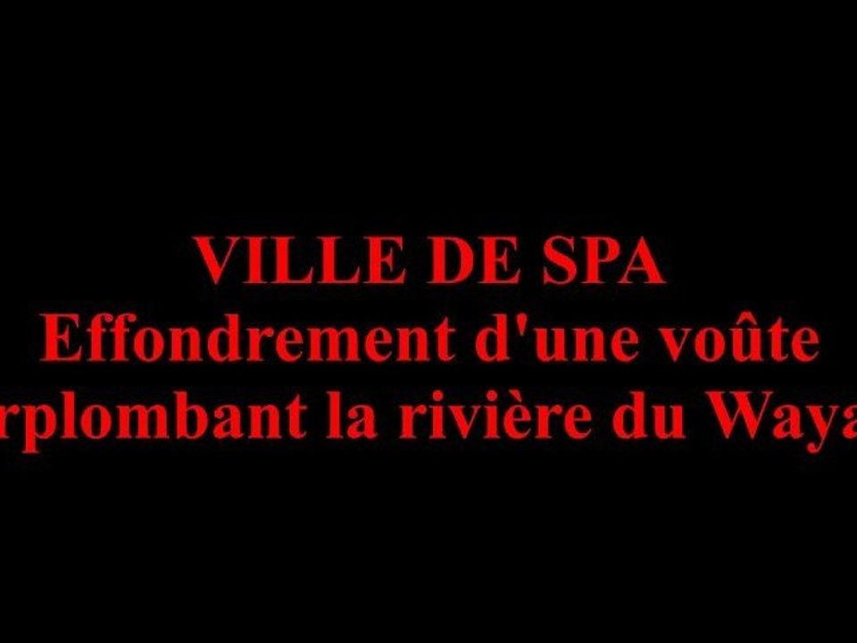Ville de Spa, effondrement d'une voûte sur la rivière du Wahay.