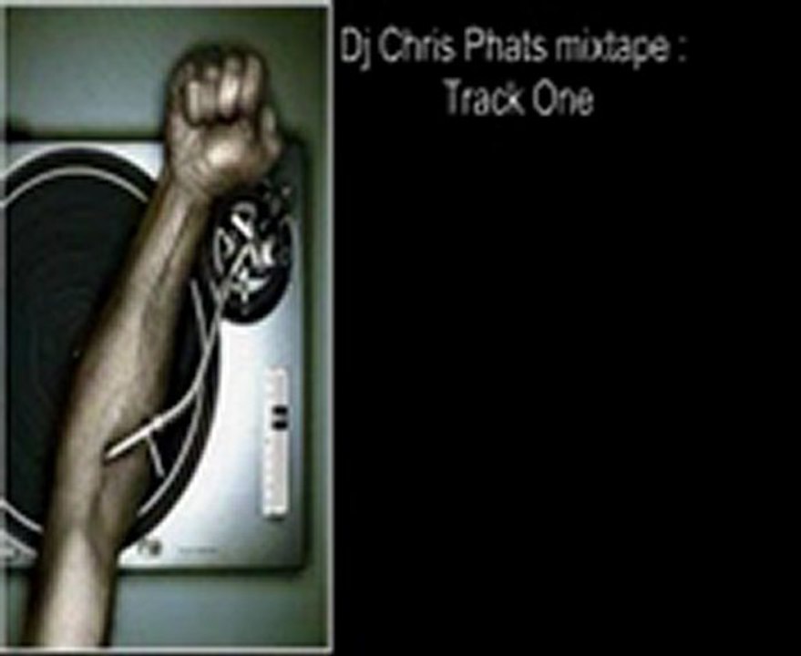 Dj Chris phat mixtape track 1