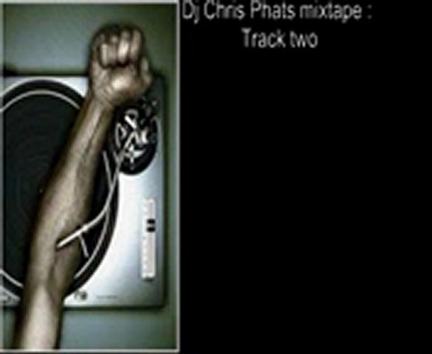 Dj Chris phat mixtape track 2