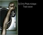 Dj Chris phat mixtape track 7