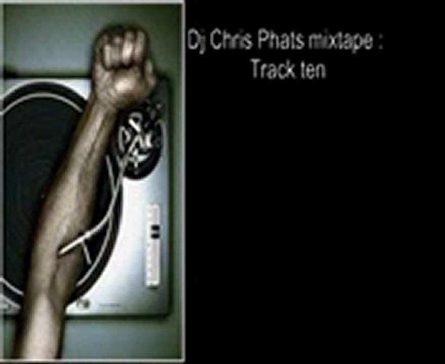 Dj Chris phat mixtape track 10