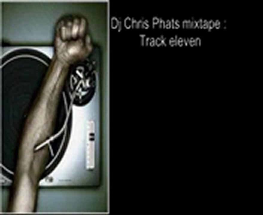 Dj Chris phat mixtape track 11
