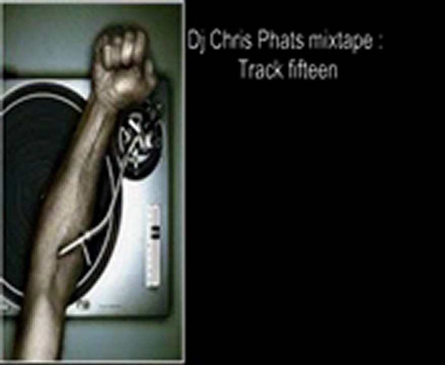 Dj Chris phat mixtape track 15
