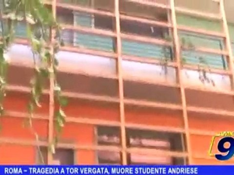 Roma | Tragedia a Tor Vergata, muore studente andriese