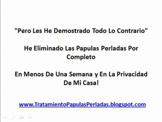 Tratamiento Para las Papulas Perladas *LA CURA*