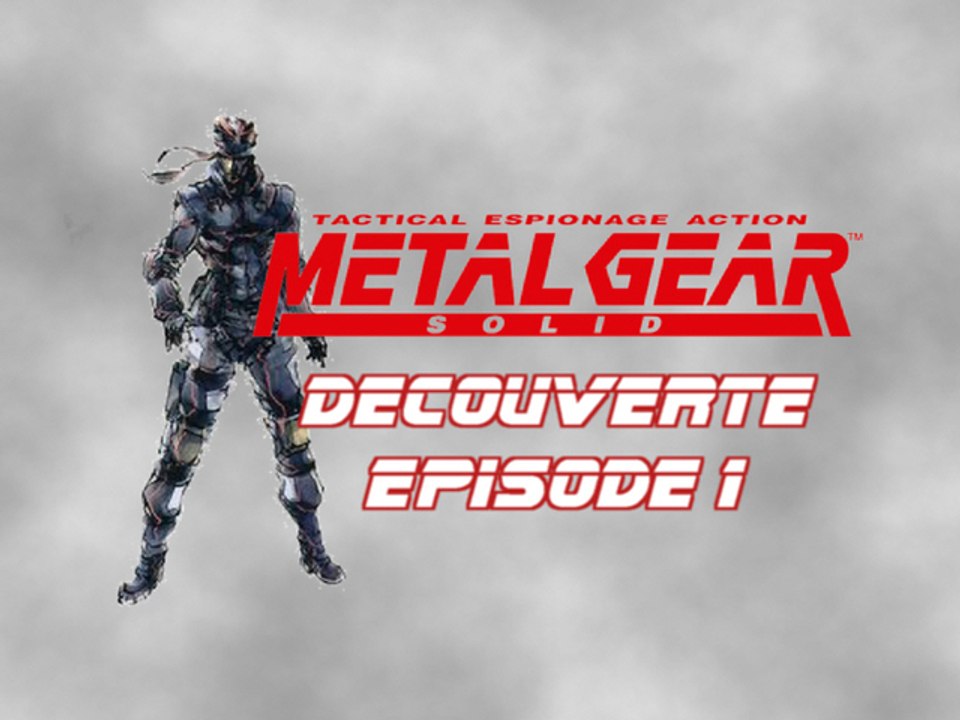 Metal Gear Solid - PS1 - Découverte # 1