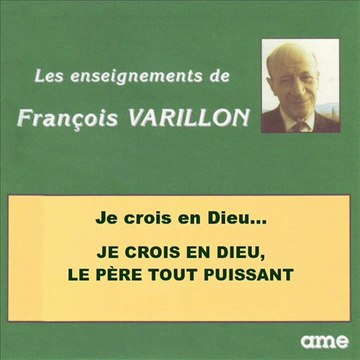 Symbole des apôtres JE CROIS EN DIEU LE PèRE 3 François Varillon