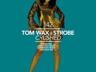 Tom Wax & Strobe - Crushed (Strobe Remix) [Great Stuff]