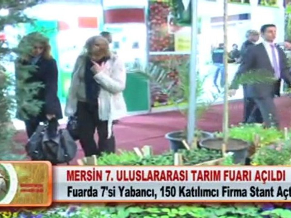 MERSİN 7. ULUSLARARASI TARIM FUARI AÇILDI 05.03.2012