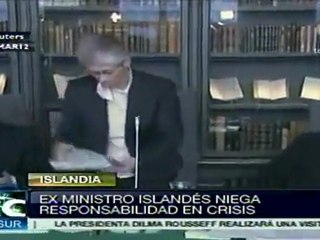 Ex ministro islandés niega su responsabilidad en la crisis