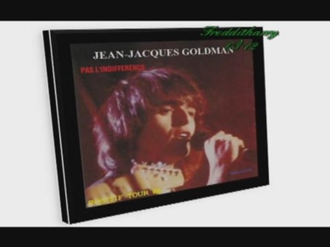 INÉDIT- Jean-Jacques Goldman: Pas l’indifférence- positif tour 1984