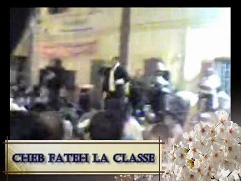 CHEB FATEH LA CLASSE CHANTE (( JIBOU LA BRIGADE ))