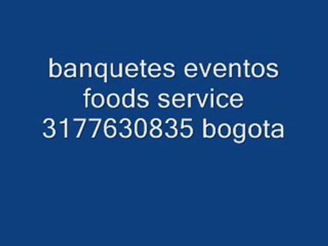 banquetes foods service 6-88-50-99 bogota