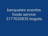 banquetes foods service  6-88-50-99 bogota