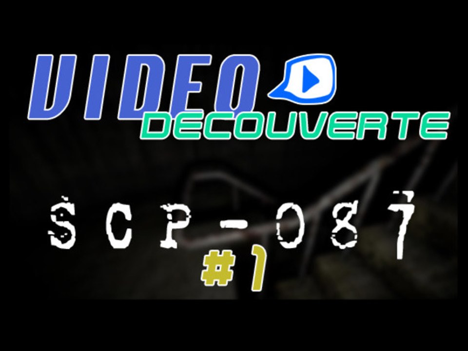 Vidéo découverte - PC - SCP-087 - 01