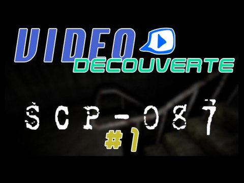 Vidéo découverte - PC - SCP-087 - 01