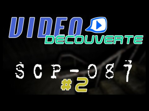 Vidéo découverte - PC - SCP-087 - 02