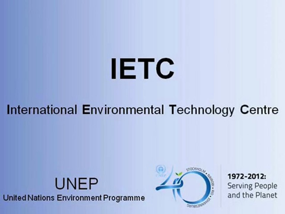 Presentation of the International Environmental Technology Centre (UNEP IETC)