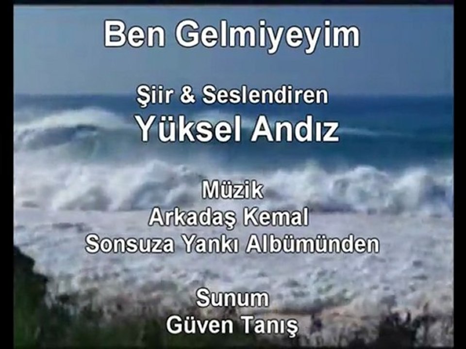 Ben Gelmiyeyim - Yüksel Andız