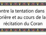 042 Contre la tentation dans la prière et au cours de la récitation du Coran vostfr by tiss38din