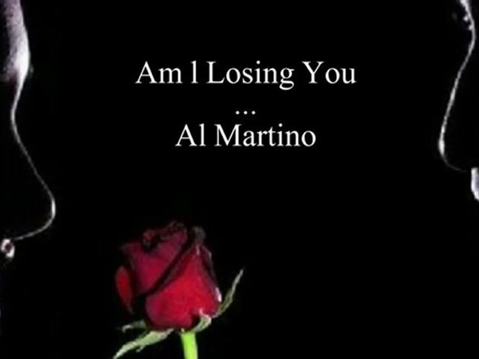 Al Martino - Am I Losing You