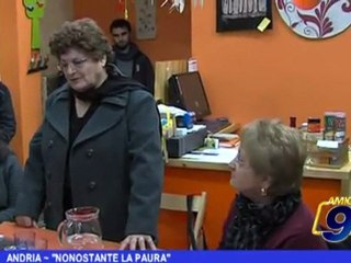 Andria | "Nonostante la paura"