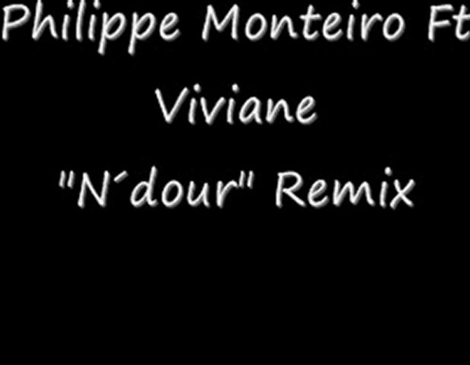Philippe Monteiro Ft Viviane - N´dour Remix