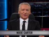 Real Time with Bill Maher: New Rule - Nixie Carter