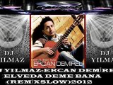 DJ YILMAZ-ERCAN DEMİREL-ELVEDA DEME BANA(REMİXSLOW)2012