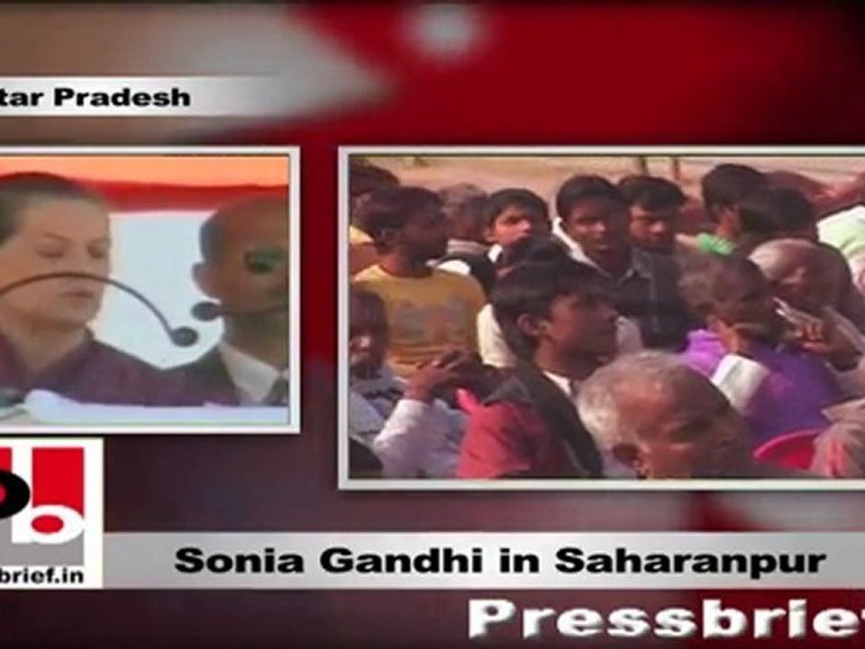 Sonia Gandhi in Saharanpur requests people to support Congress for development in UP