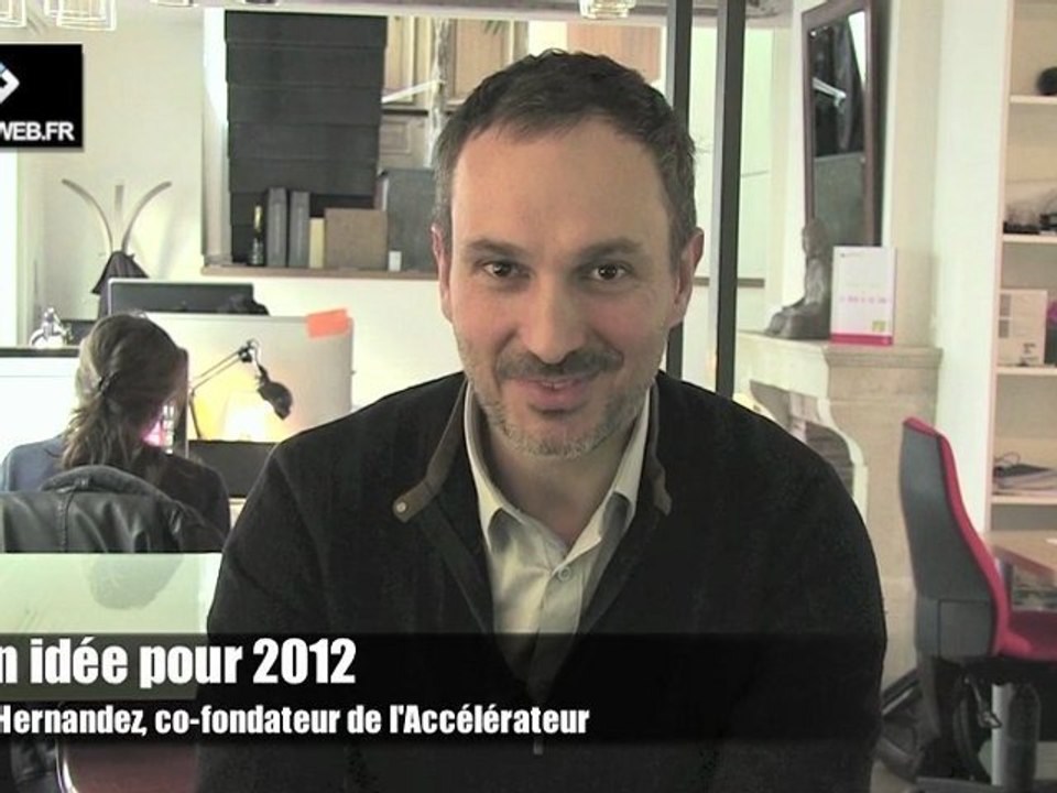 Mon idée pour 2012: Juan Hernandez, co-fondateur de l'Accélérateur
