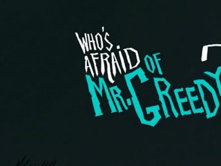 Portrait Ici&Demain - La sélection court-métrage : "Who's afraid of Mr Greedy ?"