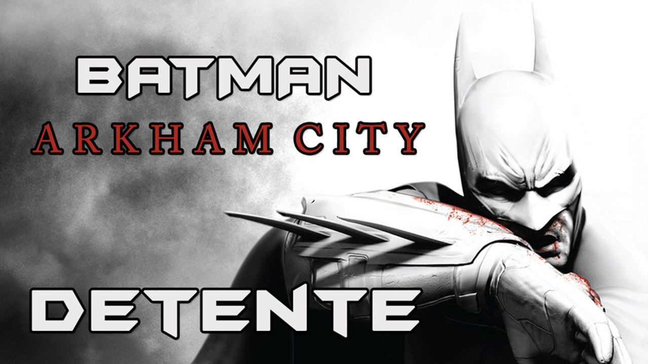 (Vidéo détente) Batman Arkham City PC