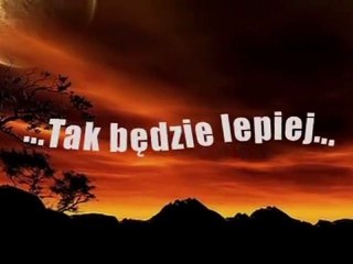 ...TAK BĘDZIE LEPIEJ....mpg