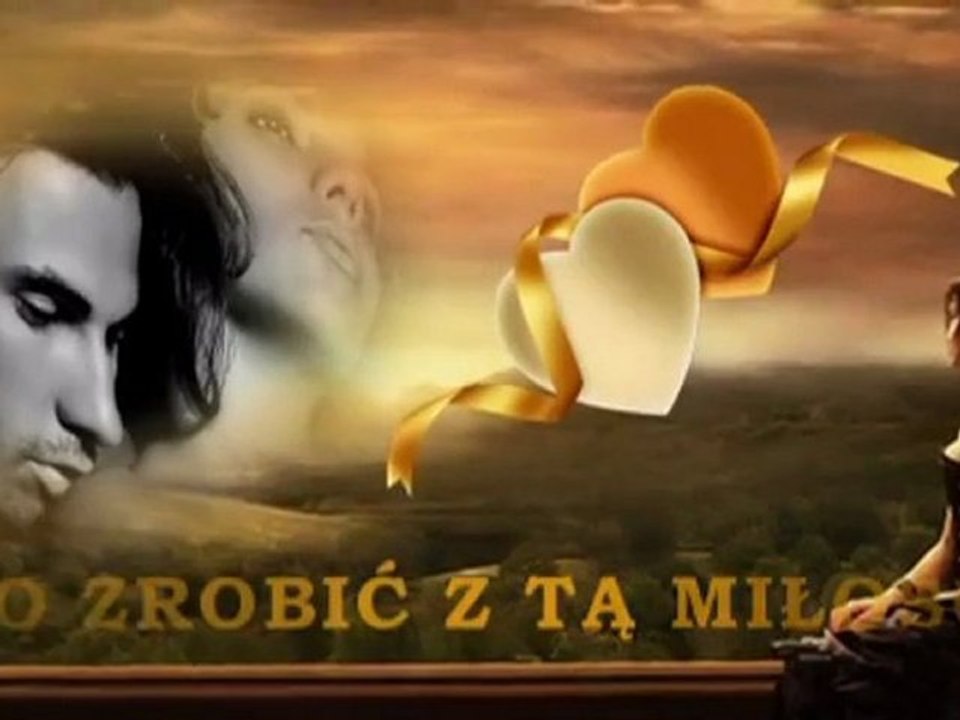 ...CO ZROBIĆ Z TĄ MIŁOŚCIĄ....mpg