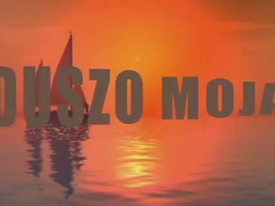 ....DUSZO MOJA.....mpg