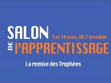 SALON DE L’APPRENTISSAGE DE GRENOBLE 2012 : LA REMISE DES TROPHEES