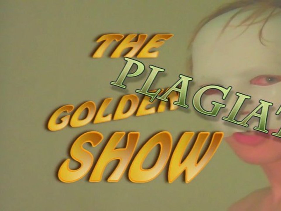 THE PLAGIAT OF THE GOLDEN SHOW